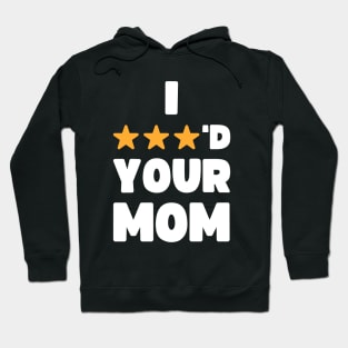 FUNNY I THREE STARRED YOUR MOM JOKE Hoodie